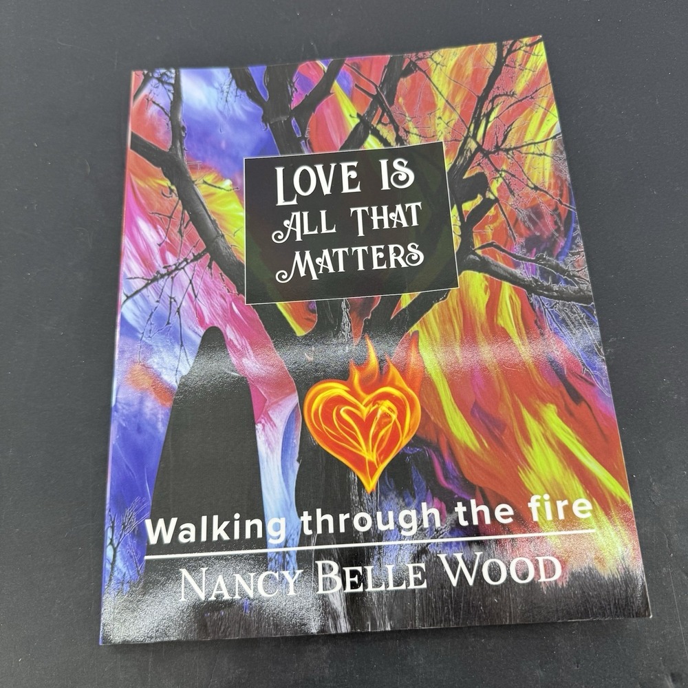 Love Is All That Matters: Walking through the fire by Nancy Belle Wood Paperback